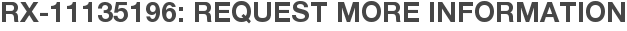 RX-11135196: Request More Information