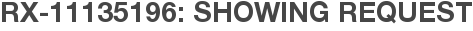 RX-11135196: Showing Request