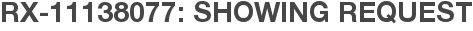 RX-11138077: Showing Request