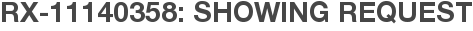 RX-11140358: Showing Request