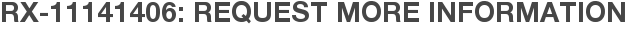 RX-11141406: Request More Information