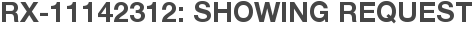 RX-11142312: Showing Request