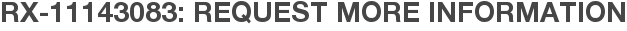 RX-11143083: Request More Information