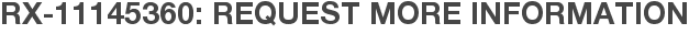 RX-11145360: Request More Information