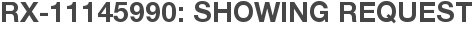 RX-11145990: Showing Request