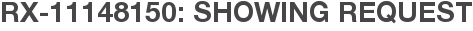 RX-11148150: Showing Request