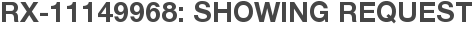 RX-11149968: Showing Request