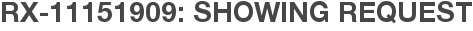 RX-11151909: Showing Request