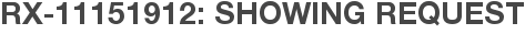 RX-11151912: Showing Request