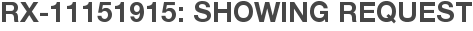 RX-11151915: Showing Request