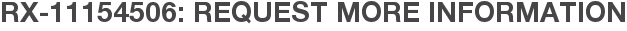 RX-11154506: Request More Information