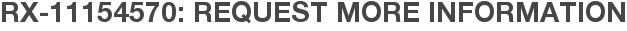RX-11154570: Request More Information