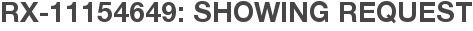 RX-11154649: Showing Request