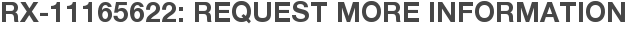 RX-11165622: Request More Information