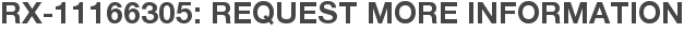 RX-11166305: Request More Information