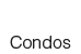 Condos